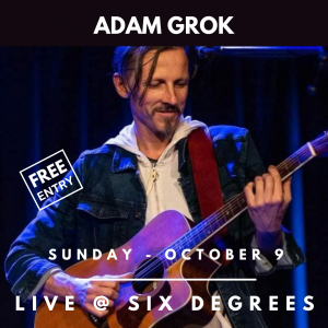 ADAM GROK Live at Six Degrees