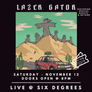 LAZER GATOR Live at Six Degrees