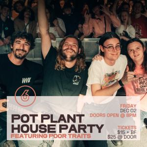 POT PLANT HOUSE PARTY Live at Six Degrees