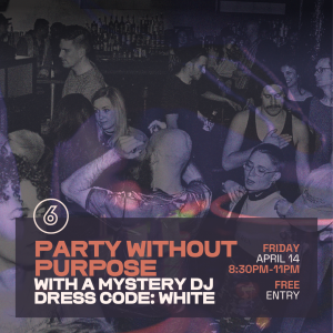 PARTY WITHOUT PURPOSE at Six Degrees