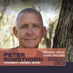 PETER ROWSTHORN - Thursday Comedy Show Live at Six Degrees